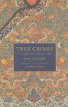 True Crimes in Eighteenth-Century China: Twenty Case Histories (Asian Law Series) - Robert E. Hegel