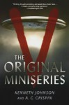 V: The Original Miniseries - Kenneth Johnson, A.C. Crispin