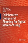 Collaborative Design and Planning for Digital Manufacturing - Lihui Wang, Andrew Yeh Ching Nee