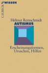 Autismus: Erscheinungsformen, Ursachen, Hilfen (German Edition) - Helmut Remschmidt