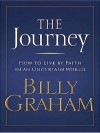 The Journey: How To Live By Faith In An Uncertain World (Walker Softcover) - Billy Graham