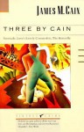 Three by Cain: Serenade, Love's Lovely Counterfeit, The Butterfly - James M. Cain