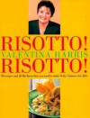 Risotto! Risotto!: 80 Recipes and All the Know-How You Need to Make Italy's Famous Rice Dish - Valentina Harris, Martin Brigdale