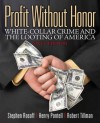 Profit Without Honor: White-Collar Crime and the Looting of America - Stephen M Rosoff, Henry N Pontell, Robert Tillman