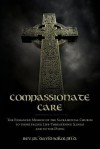 Compassionate Care: The Enhanced Mission of the Sacramental Church to Those Facing Life-Threatening Illness and to the Dying - David Sokol