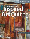 Journey to Inspired Art Quilting: More Intuitive Color & Design - Jean Wells