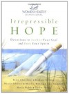 Irrepressible Hope Devotional: Devotions to Anchor Your Soul and Buoy Your Spirit (Women of Faith (Publishing Group)) - Women of Faith, Patsy Clairmont, Barbara Johnson, Nicole Johnson, Marilyn Meberg, Luci Swindoll, Sheila Walsh, Thelma Wells