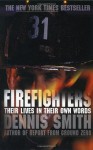 Firefighters: Their Lives in Their Own Words - Dennis Smith