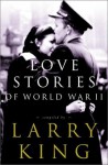 Love Stories of World War II - Larry King