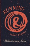 Running and Other Stories - Makhosazana Xaba