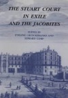 The Stuart Court in Exile and the Jacobites - Eveline Cruickshanks