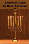 Chanukah Guilt - Ilene Schneider