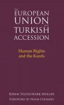 The European Union and Turkish Accession: Human Rights and the Kurds - Kerim Yıldız, Mark Muller