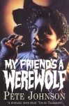 My Friend's A Werewolf - Pete Johnson, Peter Dennis, Paul Finn