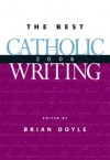 Best Catholic Writing 2006 - Brian Doyle