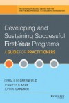 Developing and Sustaining Successful First-Year Programs: A Guide for Practitioners - Gerald M Greenfield, Jennifer R Keup, John N. Gardner