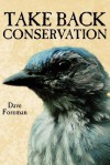 Take Back Conservation - Dave Foreman