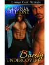 Barely Undercover (Barely #1) - Sedonia Guillone