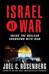 Israel at War: Inside the Nuclear Showdown with Iran - Joel C. Rosenberg