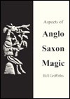 Aspects of Anglo-Saxon Magic - Bill Griffiths