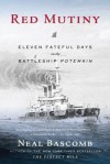 Red Mutiny: Eleven Fateful Days on the Battleship Potemkin - Neal Bascomb