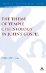 The Theme of Temple Christology in John's Gospel - Stephen T. Um