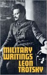 Military Writings - Leon Trotsky, John G. Wright