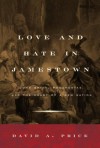 Love and Hate in Jamestown: John Smith, Pocahontas, and the Heart of a New Nation - David A. Price