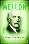 Mellon: An American Life - David Cannadine