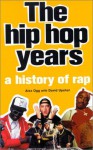 The Hip Hop Years: A History of Rap - Alex Ogg, David Upshal