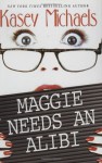 Maggie Needs An Alibi - Kasey Michaels