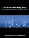 The WTO after Hong Kong: Progress in, and Prospects for, the Doha Development Agenda (Race & Politics) - Donna Lee, rorden wilkinson