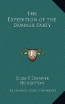 The Expedition of the Donner Party - Eliza Poor Donner Houghton