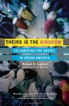 Theirs Is the Kingdom: Celebrating the Gospel in Urban America - Robert D. Lupton, Barbara R. Thompson