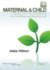 Maternal and Child Health Nursing: Care of the Childbearing and Childrearing Family - Adele Pillitteri