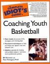 The Complete Idiot's Guide to Coaching Youth Basketball - Bill Gutman, Tom Finnegan