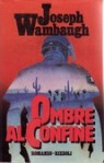 Ombre al confine - Joseph Wambaugh, Bruno Oddera