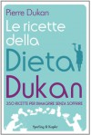 Le ricette della dieta Dukan (I grilli) (Italian Edition) - Pierre Dukan, P. Reverso