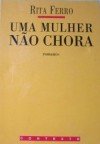 Uma Mulher Não Chora - Rita Ferro