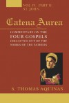 Catena Aurea: Commentary on the Four Gospels Collected Out of the Works of the Fathers, 8 Vols - Thomas Aquinas