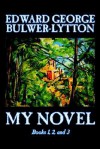My Novel, Books 1, 2, and 3 - Edward Bulwer-Lytton