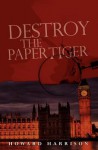 Destroy the Paper Tiger - Howard Harrison