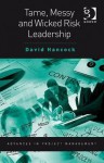 Tame, Messy and Wicked Risk Leadership - David Hancock