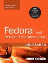 Fedora and Red Hat Enterprise Linux Unleashed: 2010 Edition: Covering Fedora 12, Centos 5.3 and Red Hat Enterprise Linux 5 - Andrew Hudson, Paul Hudson, Tammy Fox