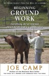 BEGINNING GROUND WORK: Everything We've Learned about Relationship & Leadership (eBook Nuggets from The Soul of a Horse) - Joe Camp, Kathleen Camp