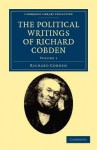 The Political Writings of Richard Cobden - Volume 1 - Richard Cobden