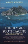 The Fragile South Pacific: An Ecological Odyssey - Andrew Mitchell