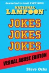 National Lampoon Jokes, Jokes, Jokes: Verbal Abuse Edition - Steve Ochs