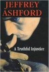 A Truthful Injustice - Jeffrey Ashford