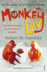 Monkeyluv: And Other Lessons on Our Lives as Animals - Robert M. Sapolsky